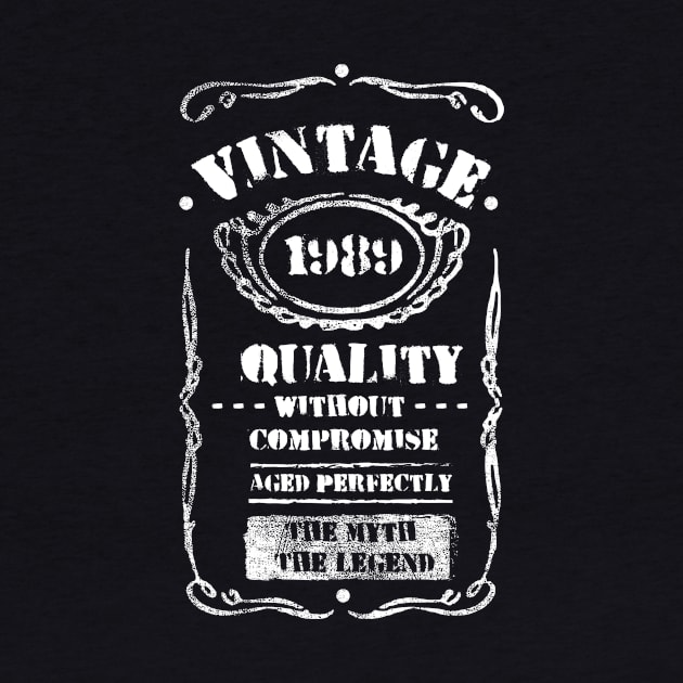 Vintage 1989 Birthday Tee Anniversary Quality Without Compromise Aged Perfectly The Myth The Legend Family Gift by NickDezArts